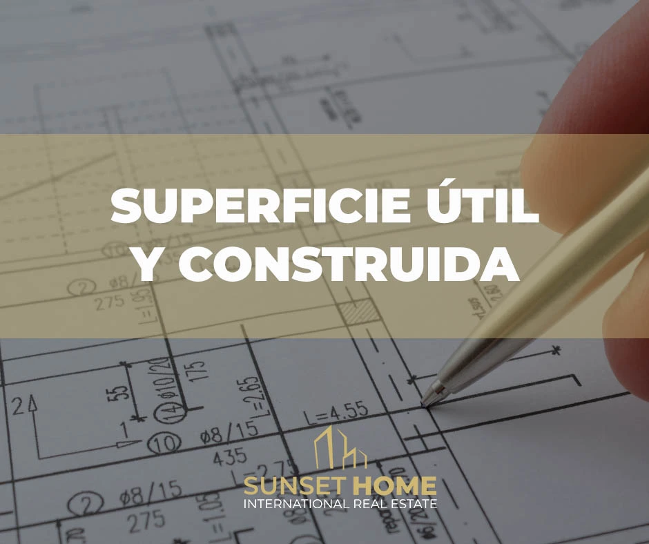 Diferencia Entre Superficie útil Y Construida De Un Inmueble – KW Sunset